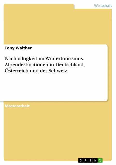 Nachhaltigkeit im Wintertourismus. Alpendestinationen in Deutschland, Österreich und der Schweiz - Tony Walther