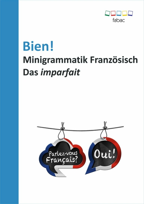 Bien! Minigrammatik Französisch: Das imparfait -  Verena Lechner