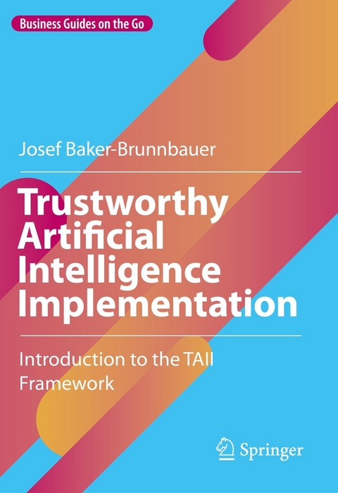 Trustworthy Artificial Intelligence Implementation - Josef Baker-Brunnbauer