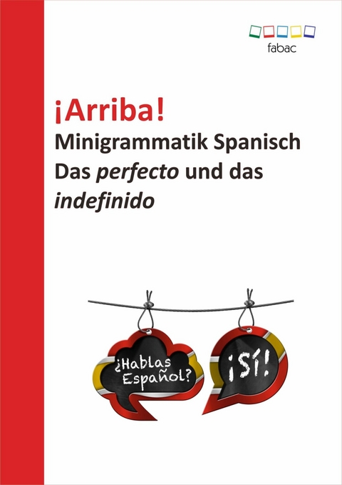 ¡Arriba! Minigrammatik Spanisch: Das perfecto und das indefinido -  Verena Lechner