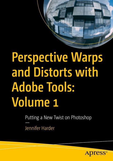 Perspective Warps and Distorts with Adobe Tools: Volume 1 -  Jennifer Harder