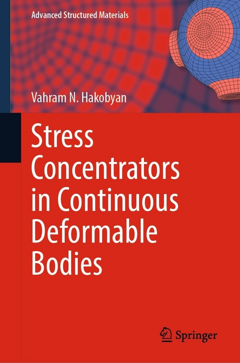 Stress Concentrators in Continuous Deformable Bodies -  Vahram N. Hakobyan