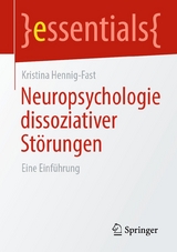 Neuropsychologie dissoziativer Störungen - Kristina Hennig-Fast