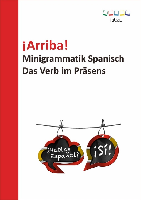 ¡Arriba! Minigrammatik Spanisch: Das Verb im Präsens -  Verena Lechner