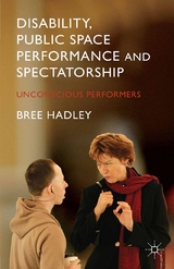 Disability, Public Space Performance and Spectatorship -  B. Hadley