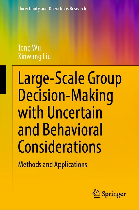 Large-Scale Group Decision-Making with Uncertain and Behavioral Considerations -  Xinwang Liu,  Tong Wu