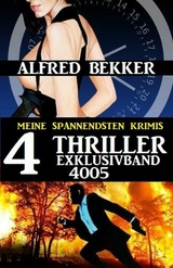 4 Thriller Exklusivband 4005 – Meine spannendsten Krimis - Alfred Bekker