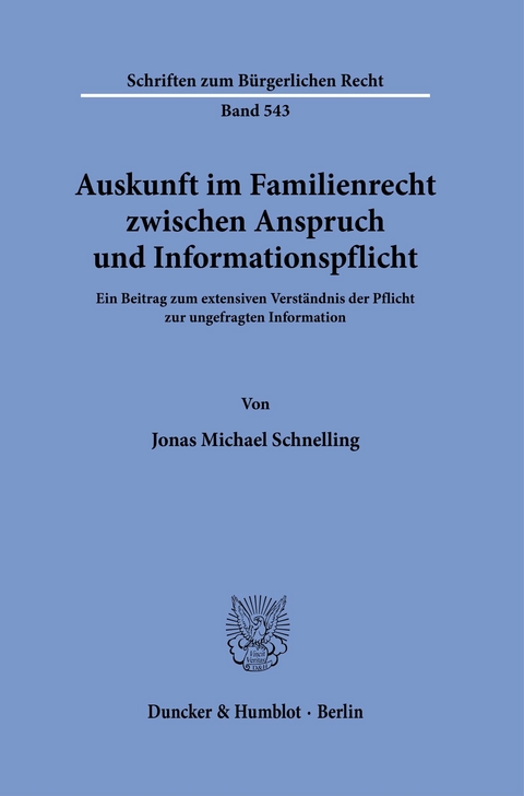 Auskunft im Familienrecht zwischen Anspruch und Informationspflicht. -  Jonas Michael Schnelling