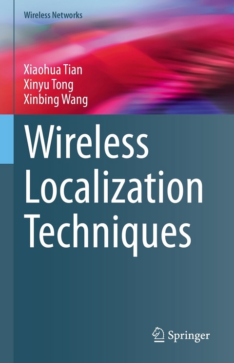 Wireless Localization Techniques -  Xiaohua Tian,  Xinyu Tong,  Xinbing Wang