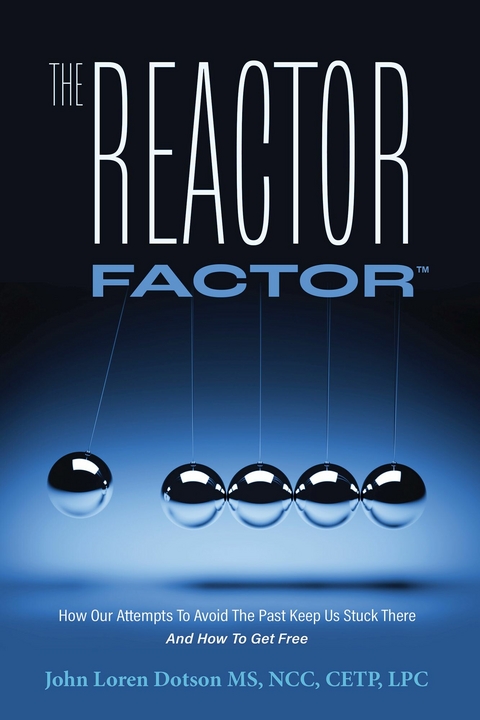 Reactor Factor -  John Loren Dotson MS NCC CETP LPC
