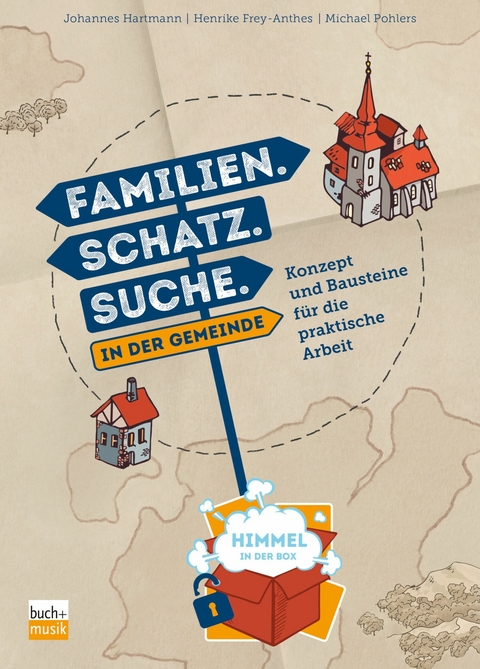 Familien. Schatz. Suche. in der Gemeinde - Michael Pohlers, Johannes Hartmann, Henrike Frey-Anthes