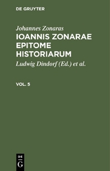 Johannes Zonaras: Ioannis Zonarae Epitome historiarum. Vol. 5 - Johannes Zonaras