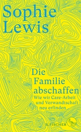 Die Familie abschaffen - Sophie Lewis