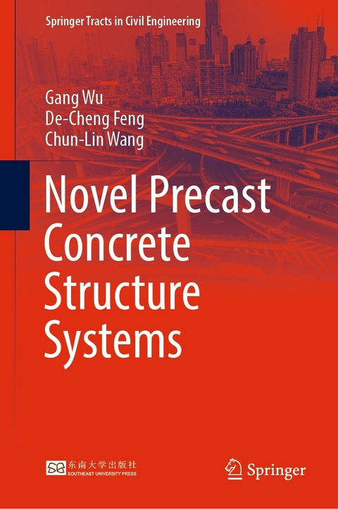 Novel Precast Concrete Structure Systems -  De-Cheng Feng,  Chun-Lin Wang,  Gang Wu