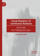 Visual Rhetorics of Communist Romania -  Adriana Cordali