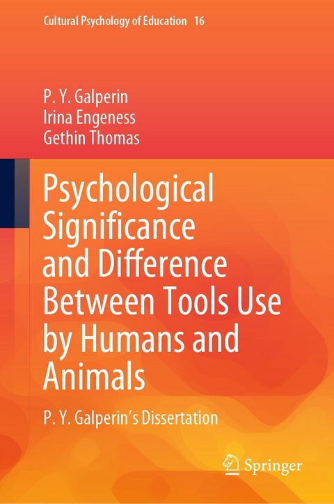 Psychological Significance and Difference Between Tools Use by Humans and Animals -  P.Y. Galperin,  Irina Engeness,  Gethin Thomas