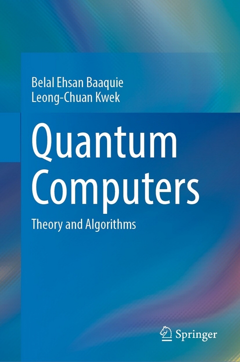 Quantum Computers -  Belal Ehsan Baaquie,  Leong-Chuan Kwek