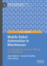 Mobile Robot Automation in Warehouses -  Alp Yildirim,  Hendrik Reefke,  Emel Aktas