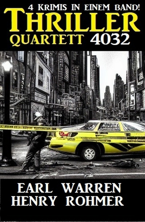 Thriller Quartett 4023 - 4 Krimis in einem Band - Henry Rohmer, Earl Warren
