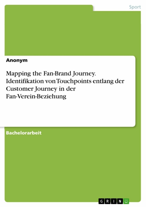 Mapping the Fan-Brand Journey. Identifikation von Touchpoints entlang der Customer Journey in der Fan-Verein-Beziehung