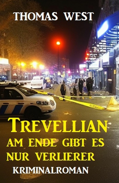 Trevellian: Am Ende gibt es nur Verlierer: Kriminalroman -  Thomas West