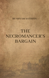 The Necromancer's Bargain - Shyam Sathish