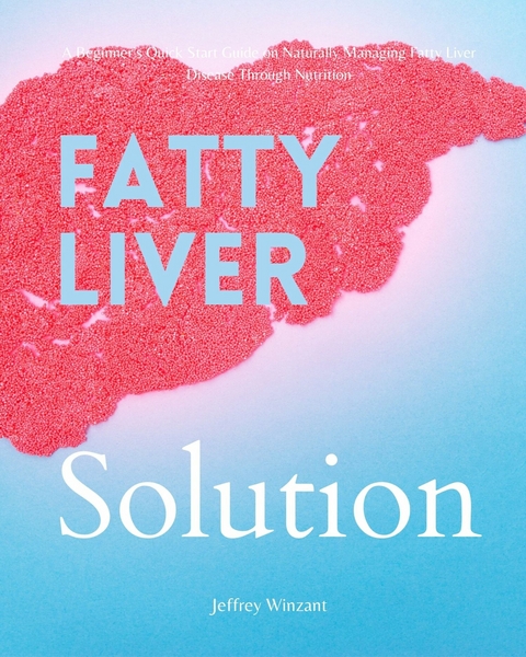 Fatty Liver Solution -  Jeffrey Winzant