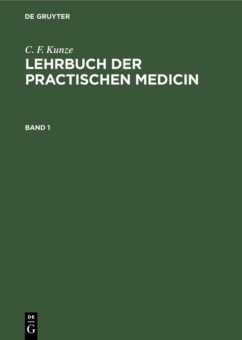 C. F. Kunze: Lehrbuch der practischen Medicin. Band 1 - C. F. Kunze