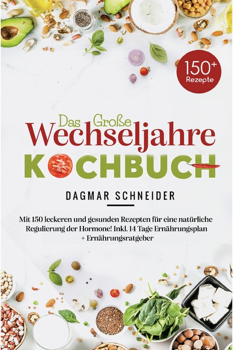 Das große Wechseljahre Kochbuch -  Dagmar Schneider