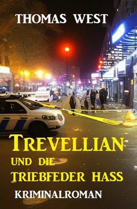 Trevellian und die Triebfeder Hass: Kriminalroman -  Thomas West