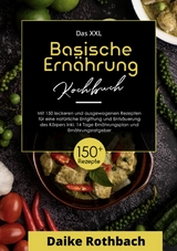 Das XXL Kochbuch Basische Ernährung! Inklusive Ernährungsratgeber und 14 Tage Ernährungsplan ! 1. Auflage - Daike Rothbach