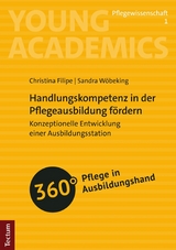 Handlungskompetenz in der Pflegeausbildung fördern -  Christina Filipe,  Sandra Wöbeking