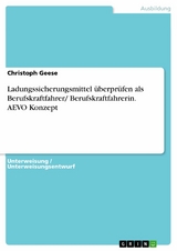 Ladungssicherungsmittel überprüfen als Berufskraftfahrer/ Berufskraftfahrerin. AEVO Konzept - Christoph Geese