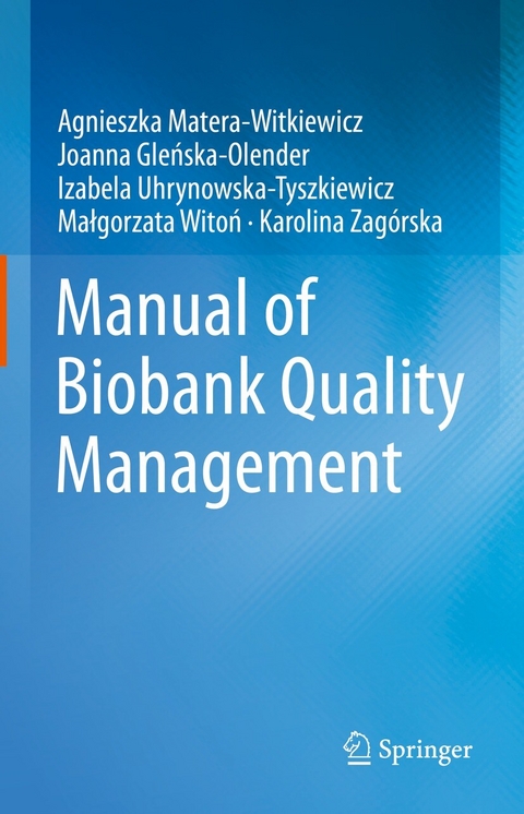 Manual of Biobank Quality Management - Agnieszka Matera-Witkiewicz, Joanna Gleńska-Olender, Izabela Uhrynowska-Tyszkiewicz, Małgorzata Witoń, Karolina Zagórska, Katarzyna Ferdyn, Michał Laskowski, Patrycja Sitek, Błażej Marciniak, Jakub Pawlikowski, Dominik Strapagiel