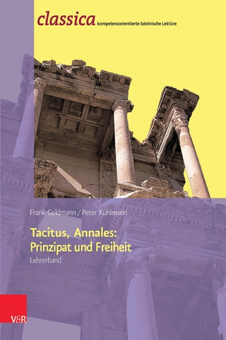 Tacitus, Annales: Prinzipat und Freiheit - Lehrerband - Frank Goldmann; Peter Kuhlmann