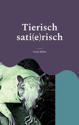 Tierisch sati(e)risch - Viola Miller