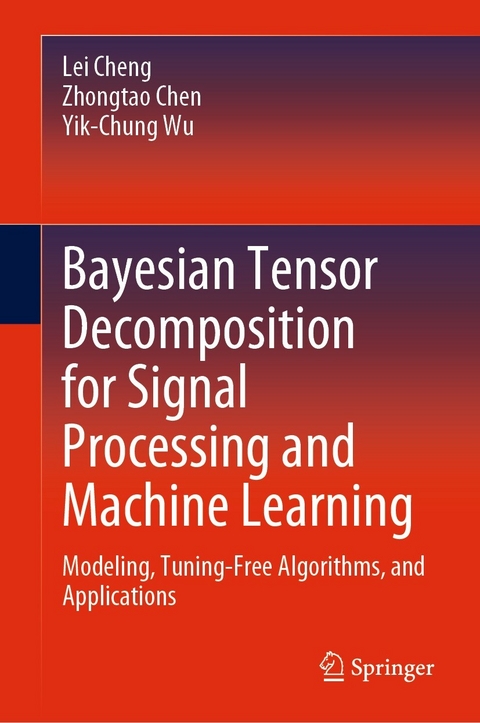 Bayesian Tensor Decomposition for Signal Processing and Machine Learning -  Lei Cheng,  Zhongtao Chen,  Yik-Chung Wu