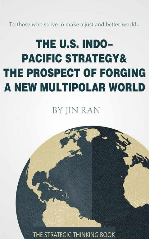 The U.S. Indo-Pacific Strategy & The Prospect of Forging A New Multipolar World - Jin Ran