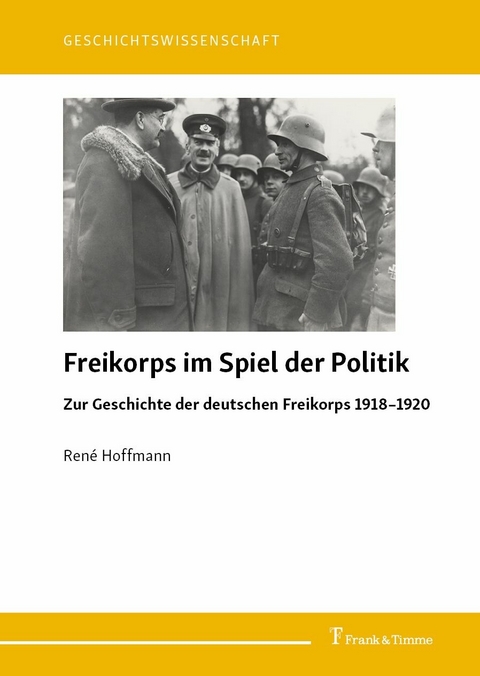 Freikorps im Spiel der Politik -  René Hoffmann