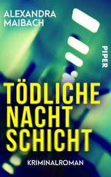 Tödliche Nachtschicht -  Alexandra Maibach