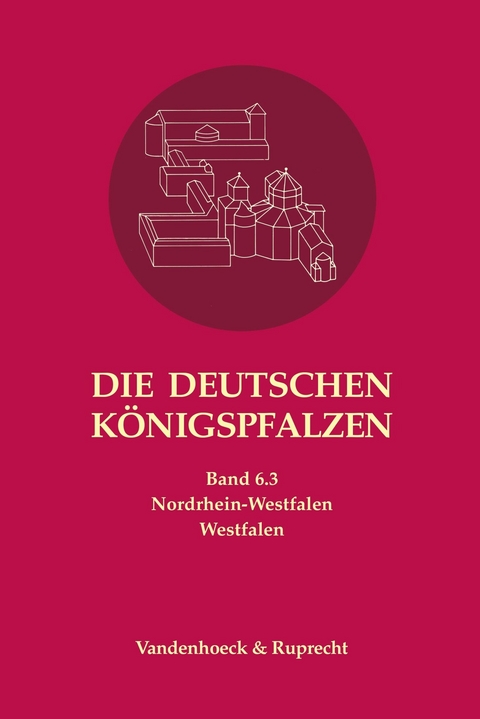 Die deutschen Königspfalzen. Band 6: Nordrhein-Westfalen -  Manfred Balzer,  Peter Johanek,  Angelika Lampen