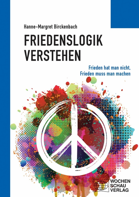 Friedenslogik verstehen - Hanne-Margret Birckenbach
