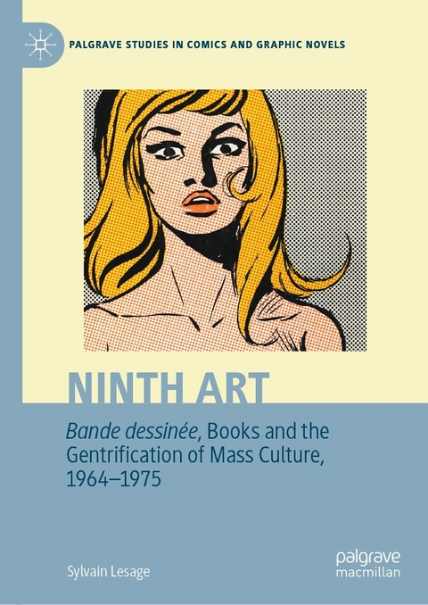 Ninth Art. Bande dessinée, Books and the Gentrification of Mass Culture, 1964-1975 - Sylvain Lesage