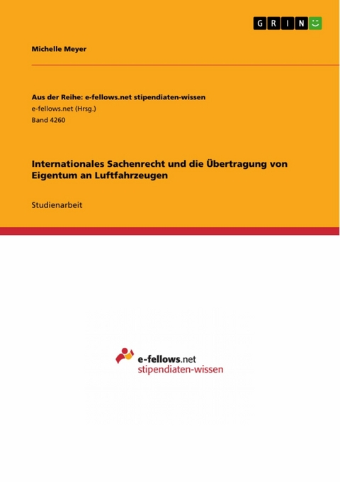 Internationales Sachenrecht und die Übertragung von Eigentum an Luftfahrzeugen -  Michelle Meyer