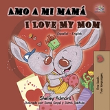 Amo a mi mamá I Love My Mom -  Shelley Admont
