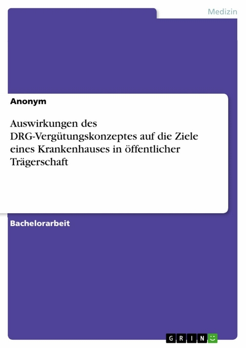 Auswirkungen des DRG-Vergütungskonzeptes auf die Ziele eines Krankenhauses in öffentlicher Trägerschaft