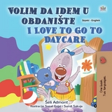 Volim da idem u obdanište I Love to Go to Daycare -  Shelley Admont