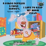 I Love to Keep My Room Clean: Russian English Bilingual Edition -  Shelley Admont,  KidKiddos Books,  S.A. Publishing