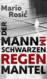 Der Mann im schwarzen Regenmantel - Mario Rosić