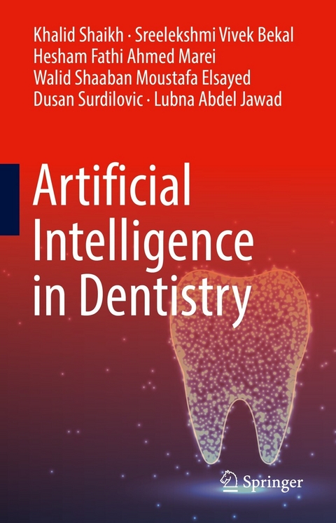 Artificial Intelligence in Dentistry -  Khalid Shaikh,  Sreelekshmi Vivek Bekal,  Hesham Fathi Ahmed Marei,  Walid Shaaban Moustafa Elsayed,  Du
